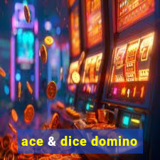 ace & dice domino